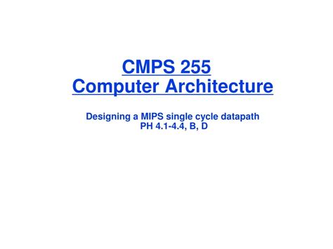 PPT CMPS 255 Computer Architecture Designing A MIPS Single Cycle