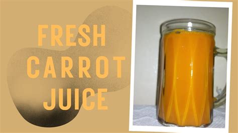 Fresh Carrot Juice At Home Carrotjuice Youtube