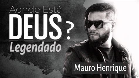 Aonde Está Deus Mauro Henrique Vídeo e Letra YouTube