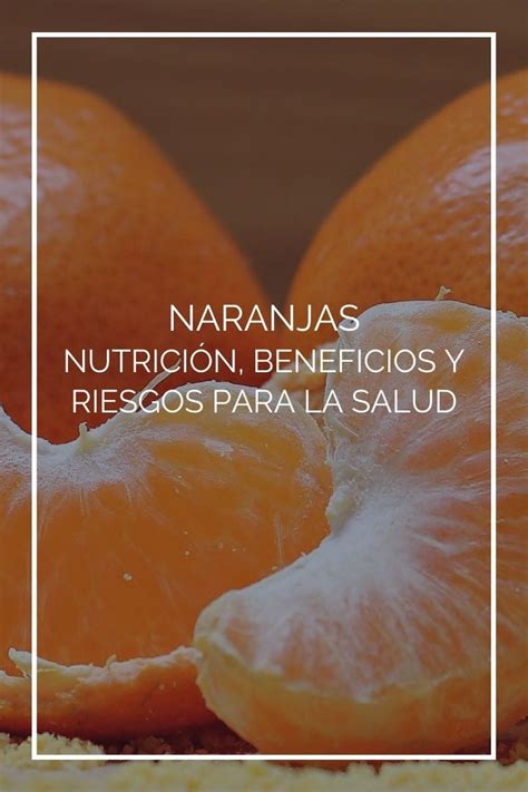 Naranjas Nutrici N Beneficios Y Riesgos Para La Salud