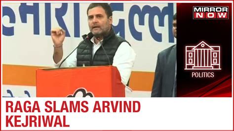 Watch Rahul Gandhi Holds Rally In Delhi S Kondli Slams Arvind Kejriwal