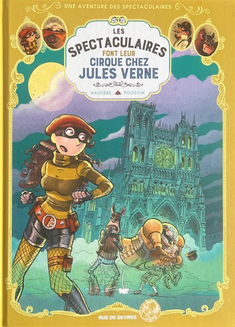 Une Aventure Des Spectaculaires Tome 6 Les Spectaculaires Font Leur