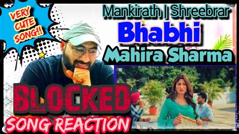 Bhabi Song Reaction Mankirt Aulakh Ft Mahira Sharma Shree Brar