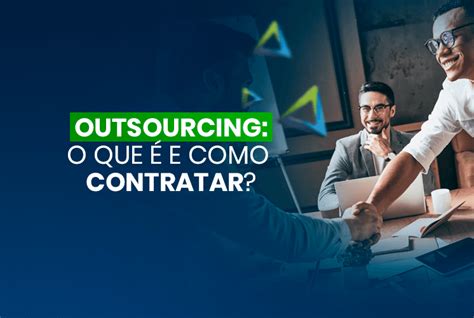 Outsourcing O Que é E Como Contratar Blog Everlog