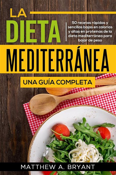 La Dieta Mediterránea Una Guía Completa Versión En Español Spanish Version 50 Recetas