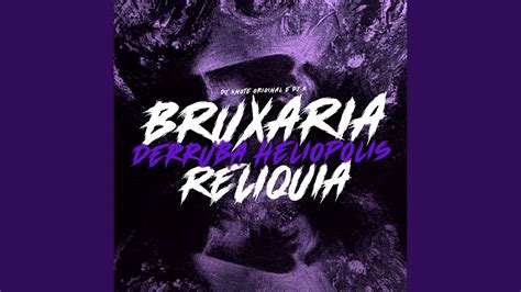 Bruxaria Reliquia Derruba Heliópolis feat Mc Gw Mc Magrinho YouTube