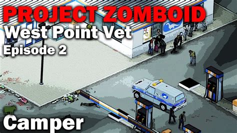 Camper Project Zomboid West Point Veteran Start Ep Youtube