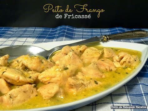 Ponto De Rebu Ado Receitas Peito De Frango De Fricass