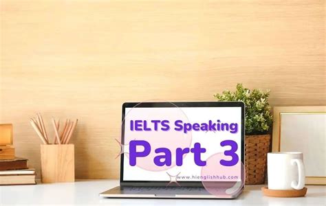 IELTS Speaking Part 3 Topics Question Types And Tips 2023 Hi