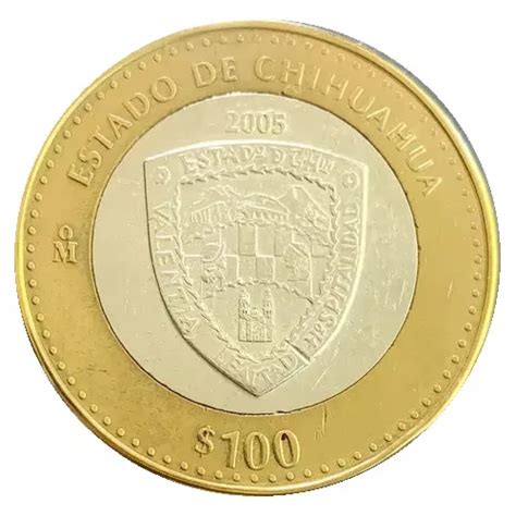 100 Pesos Estado Chihuahua 1ra Fase Bimetálica 2005 Envío Gratis