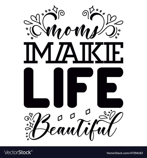 Moms Make Life Beautiful Royalty Free Vector Image