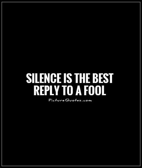 Silence is the best reply to a fool | Picture Quotes