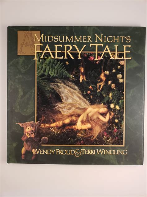 A Midsummer Nights Faery Tale By Froud Wendy And Terri Windling With