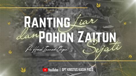 Ibadah Raya GPT Kristus Kasih Palu Ranting Liar Dan Pohon Zaitun