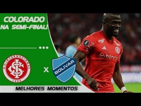 Internacional X Bolivar Melhores Momentos Quartas De Finais Youtube