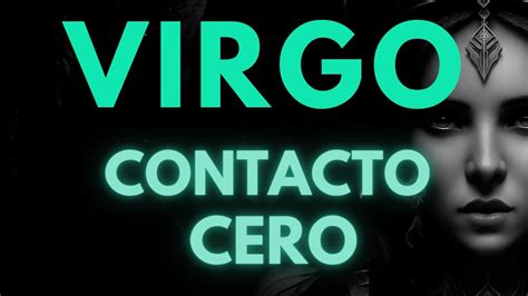 Virgo Contacto Cero Piensa Que Contigo Ya Esta Todo Perdido Que Ya