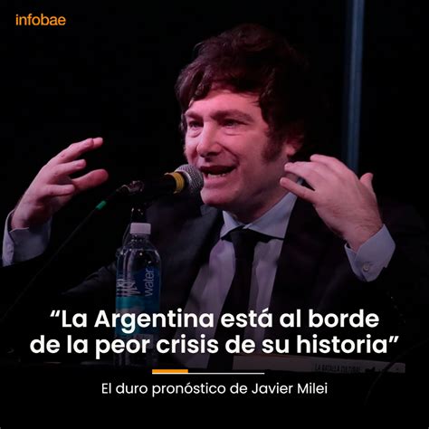 Infobae On Twitter El Duro Pronóstico De Javier Milei “la Argentina Está Al Borde De La Peor