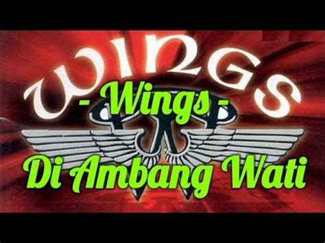 Wings Di Ambang Wati Lirik YouTube