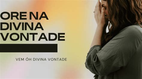 Oração Vem Divina Vontade e toma posse Livro do Céu Luisa Piccarreta