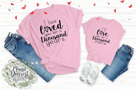 I Have Loved You For A Thousand Years Set Mommy And Me Svg Love Svg