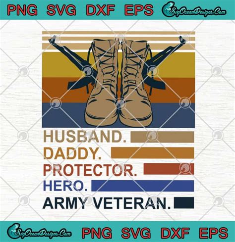 Husband Daddy Protector Hero Army Veteran Vintage Fathers Day Svg Png