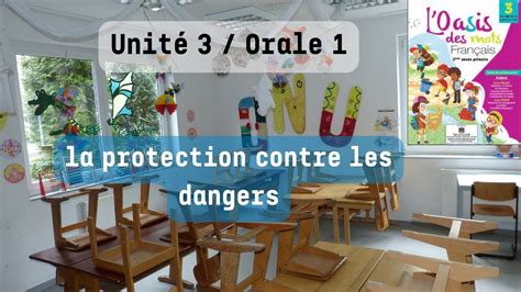 Unité 3 Orale 1 la protection contre les dangers L oasis des mots