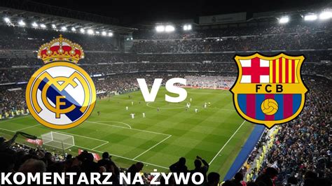 Na Ywo Real Madryt Vs Barcelona Final Superpuchar Hiszpanii Benzema