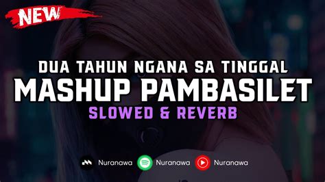 DJ Dua Tahun Ngana Sa Tinggal X Pambasilet Slowed Reverb YouTube