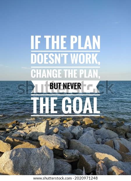 Pentru If The Plan Doesn T Work Change The Plan But Never Change The