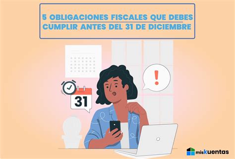 5 OBLIGACIONES FISCALES QUE DEBES CUMPLIR ANTES DEL 31 DE DICIEMBRE