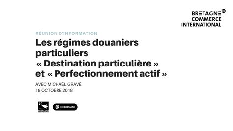 Les régimes douaniers particuliers Destination particulière et