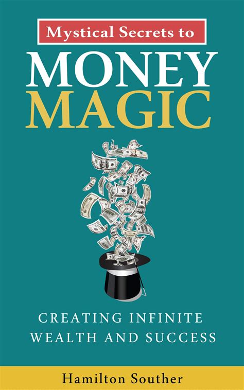 Mystical Secrets to Money Magic: Creating Infinite Wealth and Success