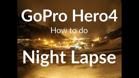 How To Do Night Lapse With Gopro Hero 4 Tutorial 1 Youtube