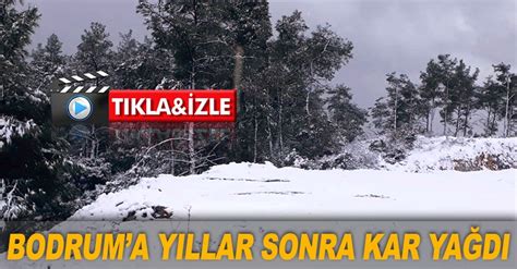 Bodruma Y Llar Sonra Kar Ya D Lider Gazete Antalya Haber Ve