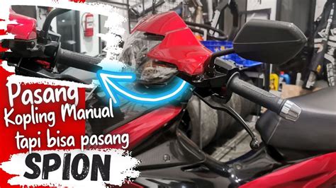 Pasang Kopling Manual Di Motor Bebek Tanpa Korban Dudukan Spion Youtube