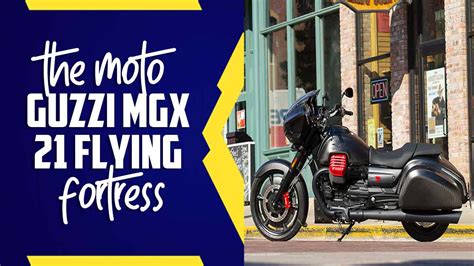 Moto Guzzi Mgx Flying Fortress Conquer Roads