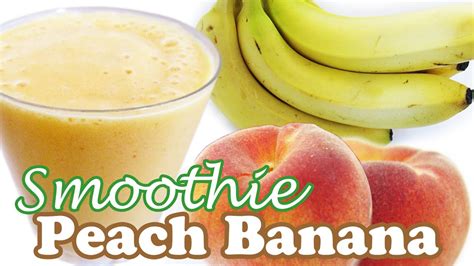 Peach Smoothie Recipe Banana Recipes Fruit Smoothie Recipes