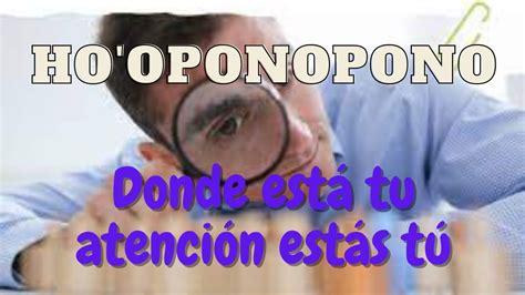 Ho Oponopono Donde Est Tu Atenci N Est S T Youtube