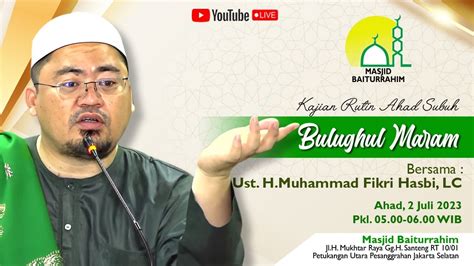 Live Majelis Ahad Subuh Baiturrahim Ust H Muhammad Fikri Hasbi