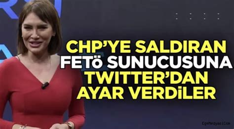 CHP ye saldıran FETÖ sunucusuna Twitter dan ayar verdiler Ege Medyası