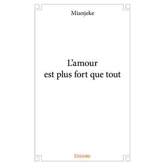 L amour est plus fort que tout broché Mianjeke Achat Livre fnac