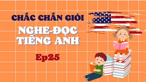 Cải thiện kỹ năng nghe đọc Tiếng Anh EP25 YouTube