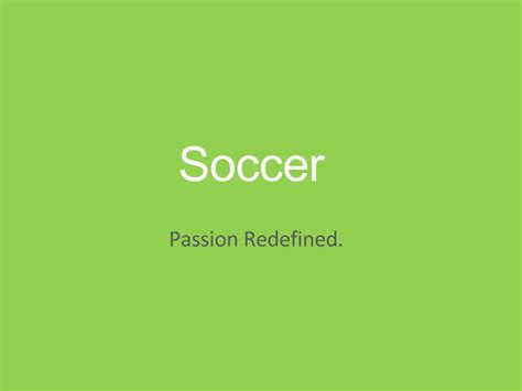 0748867 Soccer: Passion Redefined. | PPT