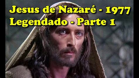 Filme Jesus De Nazaré 1977 Legendado Fullhd Parte 1 Youtube