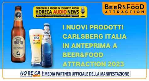 I Nuovi Prodotti Carlsberg Italia In Anteprima A Beer Food Attraction