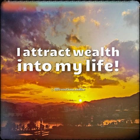 I Attract Wealth Into My Life Affirmations Wealth Attract Wealth