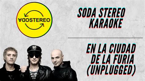 Soda Stereo En La Ciudad De La Furia Unplugged Karaoke YouTube