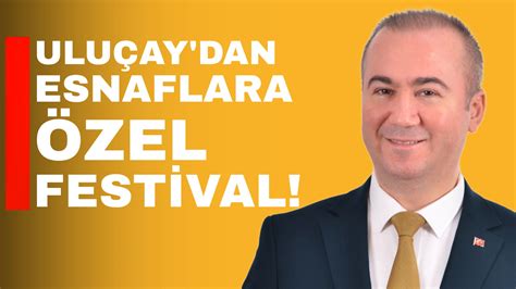 Uluçaydan esnaflara özel festival Afyon Haber Odak Gazetesi Son