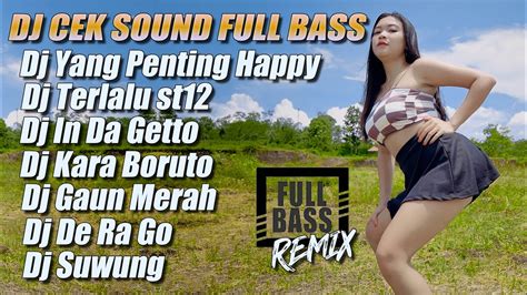 Dj Cek Sound Full Bass Terbaru Dj Remix Full Bass Full Album