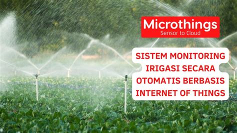 Sistem Monitoring Irigasi Secara Otomatis Berbasis Internet Of Things Youtube